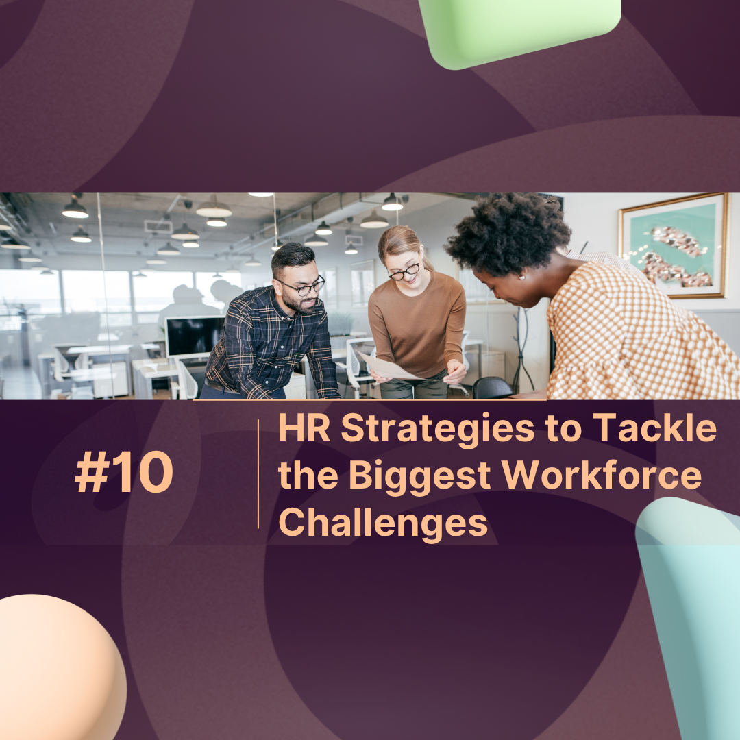 4 HR Strategies to Tackle the Biggest Workforce Challenges