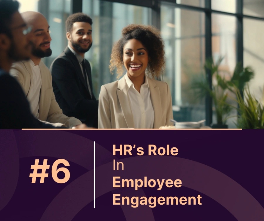 4 HR’s Role in Employee Engagement in the Digital Age That will definitely benefits your employee engagement