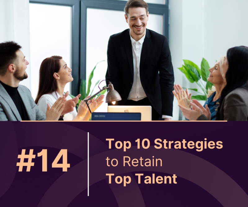 10 Proven Strategies to Retain Top Talent in Your Company