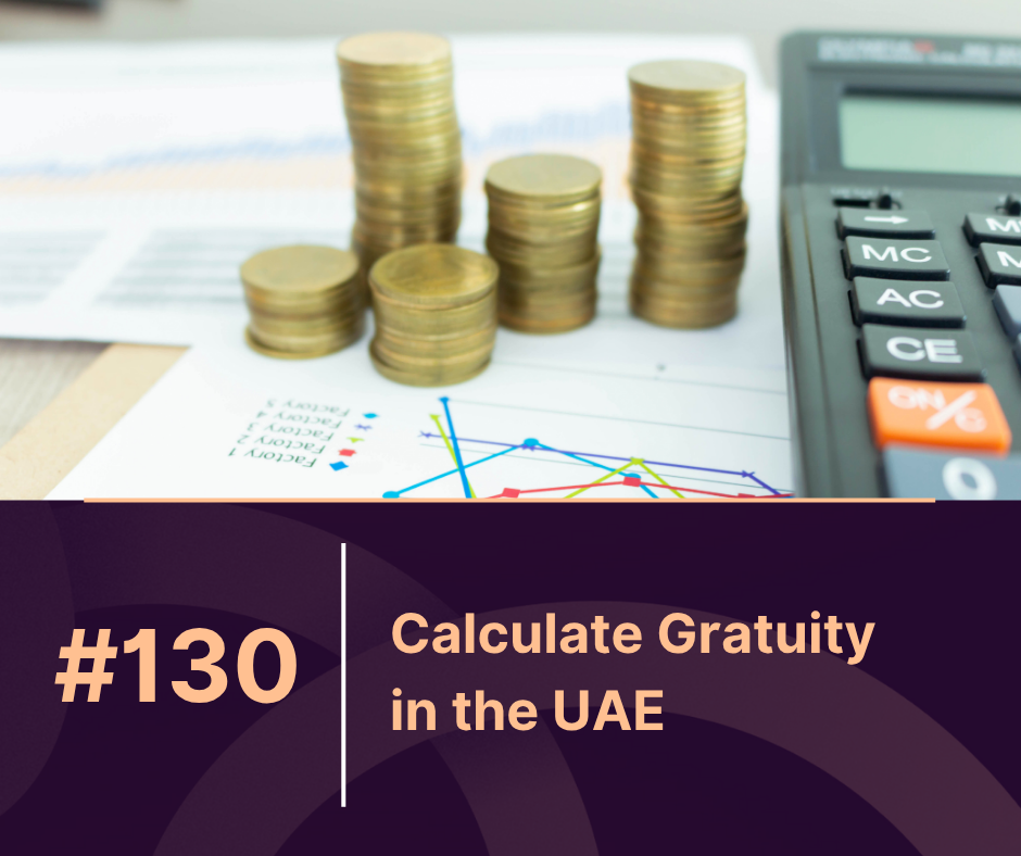 How to Calculate Gratuity in the UAE: A Step-by-Step Guide