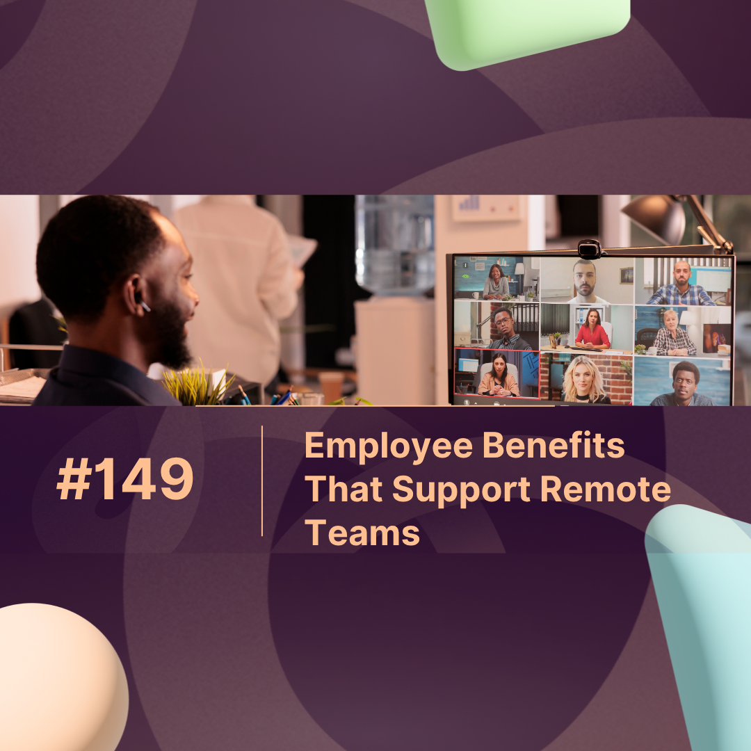 Employee Benefits That Support Remote Teams