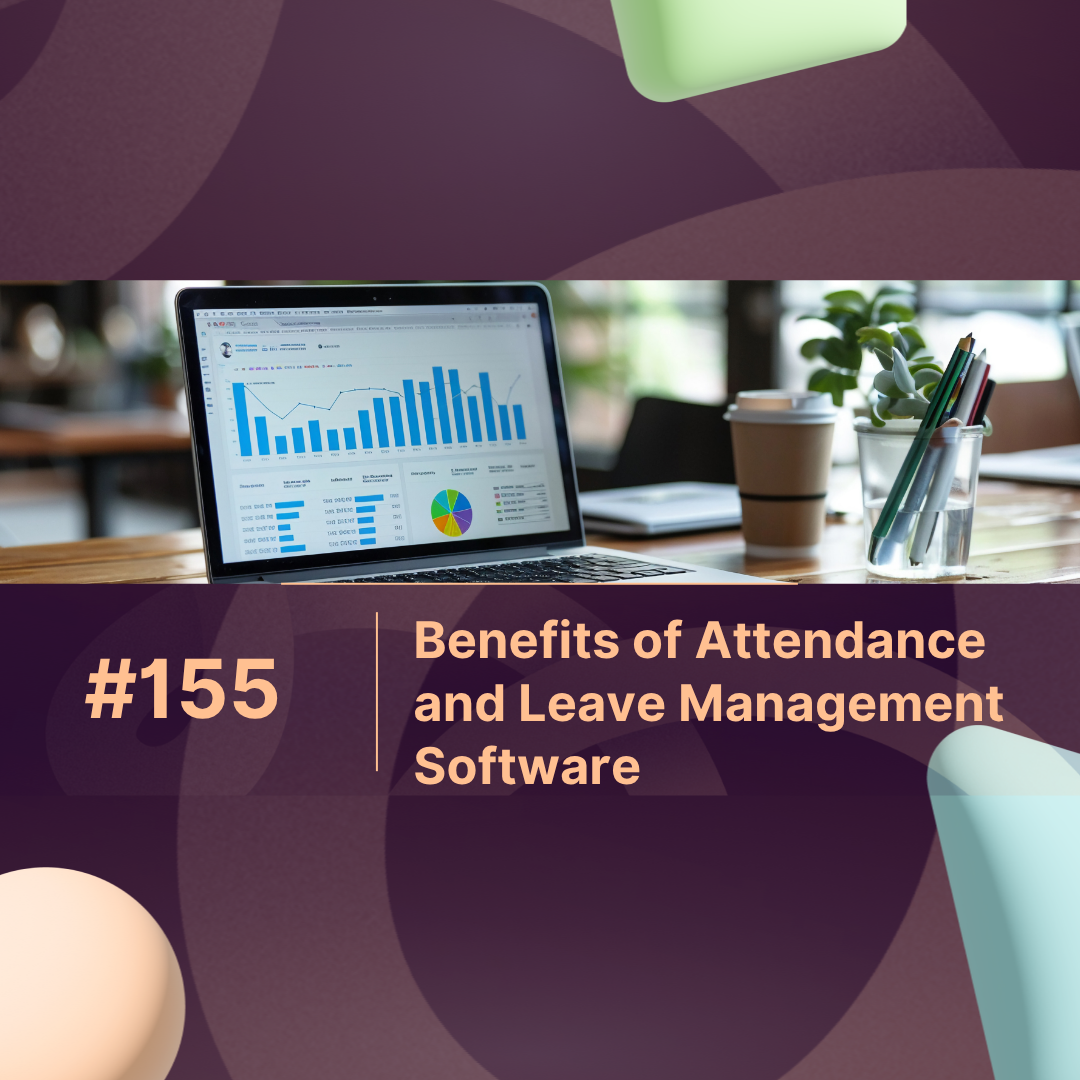 Top 10 Benefits of Attendance and Leave Management Software in 2025