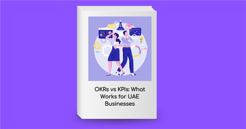 OKRs vs KPIs: What Works for UAE Businesses