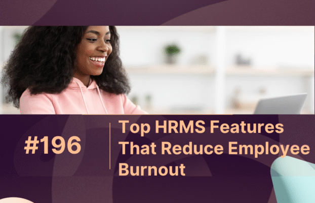 Top HRMS Features That Reduce Employee Burnout