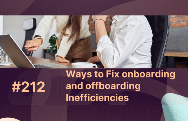 Smarter Ways to Fix onboarding and offboarding Inefficiencies