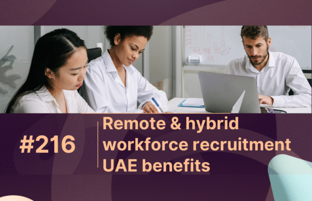 Remote & hybrid workforce recruitment UAE benefits