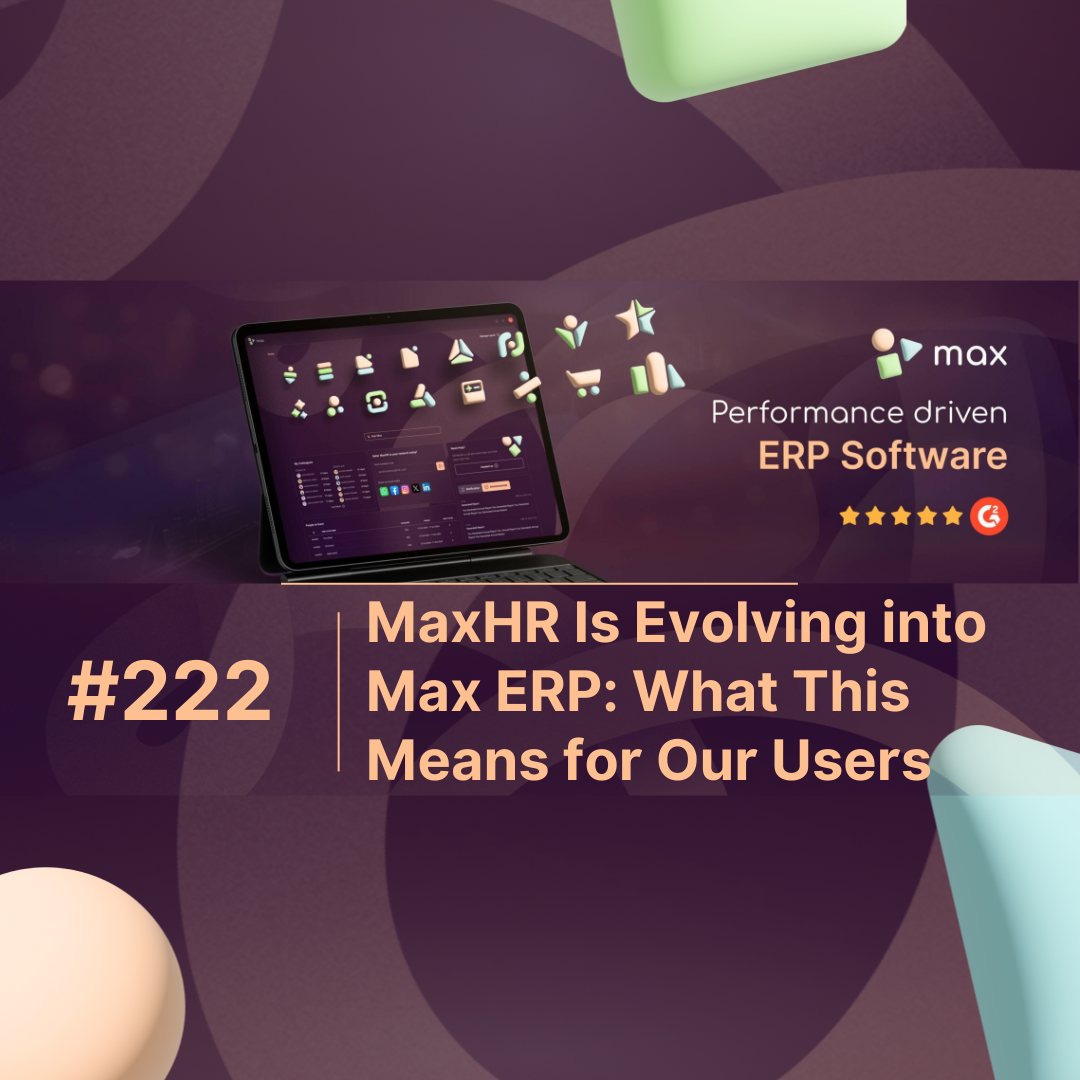 MaxHR Is Evolving into Max ERP: What This Means for Our Users