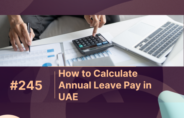 How to Calculate Annual Leave Pay in UAE: Step-by-Step Guide 2026
