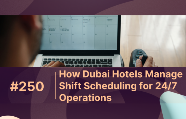 How Dubai Hotels Manage Shift Scheduling for 24/7 Operations